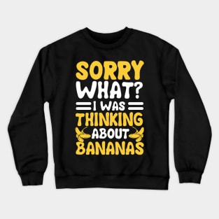 i was thinking about bananas Crewneck Sweatshirt